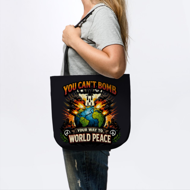 You Can't Bomb Your Way To World Peace by Charles's Store 8