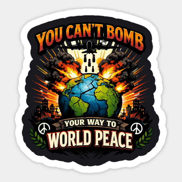 You Can't Bomb Your Way To World Peace Magnet by Charles's Store 8