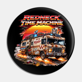 Redneck Time Machine Pin