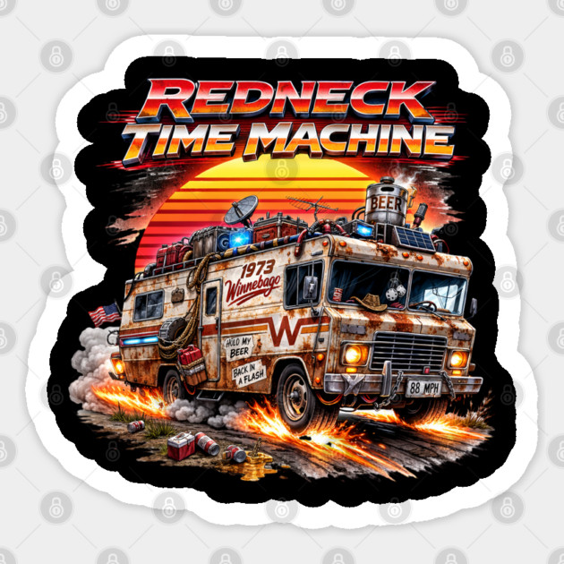 Redneck Time Machine Sticker by CrazyGirl