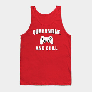 Quarantine and Chill Gamer Gift Tank Top