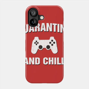 Quarantine and Chill Gamer Gift Phone Case