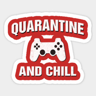 Quarantine and Chill Gamer Gift Sticker
