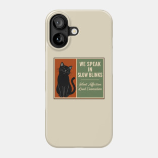 WE SPEAK IN SLOW BLINKS. Phone Case