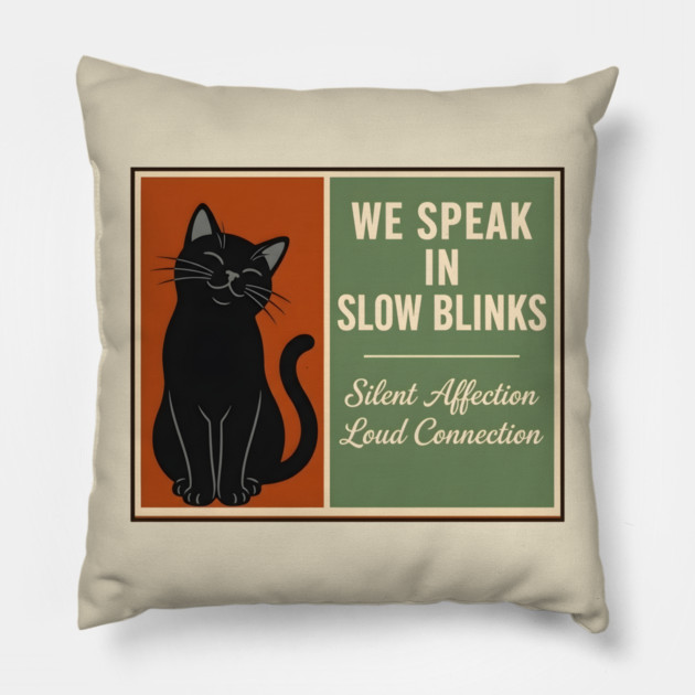 WE SPEAK IN SLOW BLINKS. Pillow by Cataura