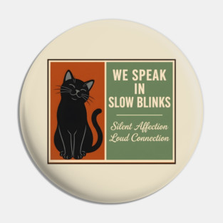 WE SPEAK IN SLOW BLINKS. Pin