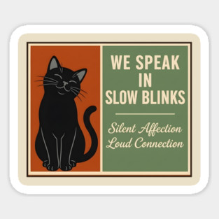 WE SPEAK IN SLOW BLINKS. Sticker
