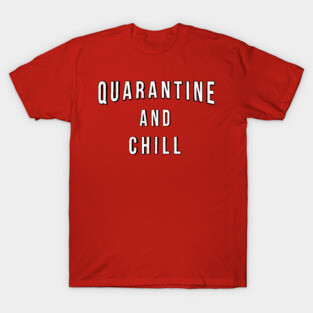 Quarantine and Chill 2020 T-Shirt