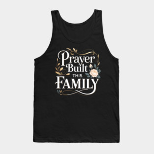 Prayer Built This Family Christian Gift Tank Top