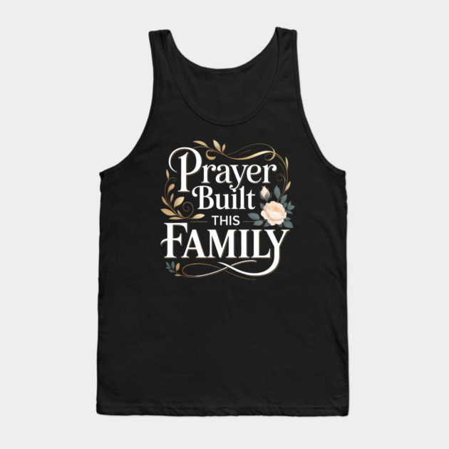 Prayer Built This Family Christian Gift Tank Top by Francisca's Store