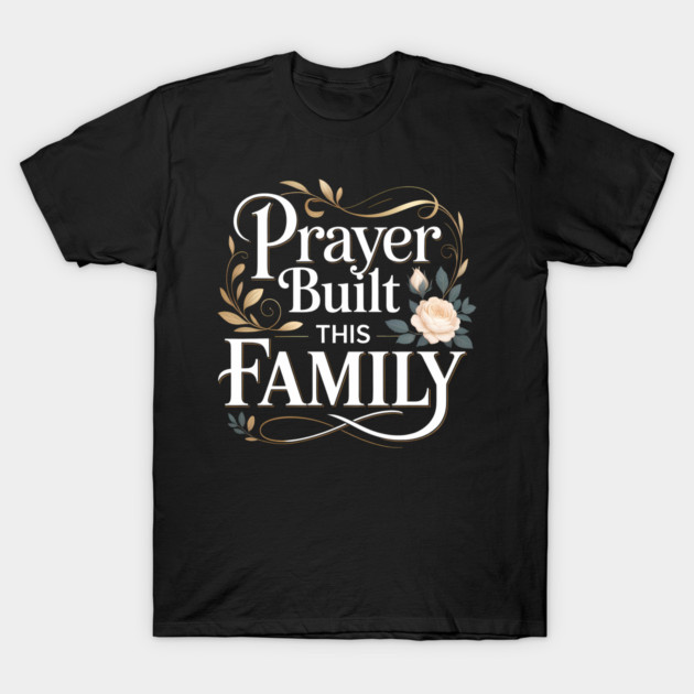 Prayer Built This Family Christian Gift T-Shirt by Francisca's Store