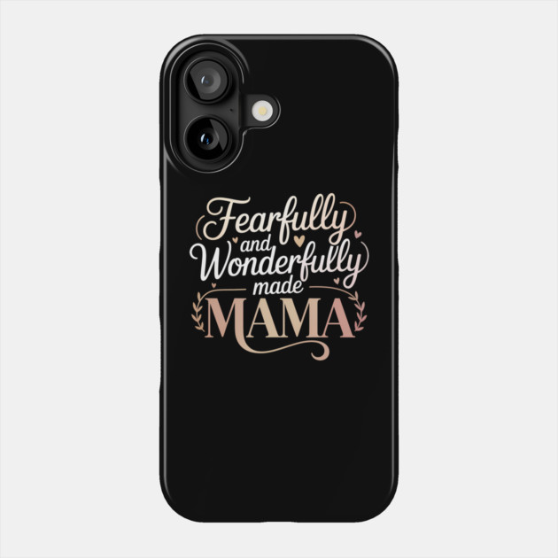 Fearfully and Wonderfully Made Mama Christian Gift Phone Case by Francisca's Store