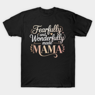 Fearfully and Wonderfully Made Mama Christian Gift T-Shirt