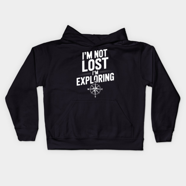 I'm Not Lost I'm Exploring Kids Hoodie by Frank Ring