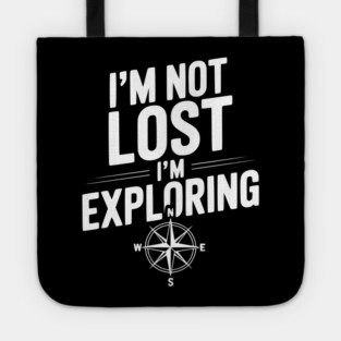 I'm Not Lost I'm Exploring Tote