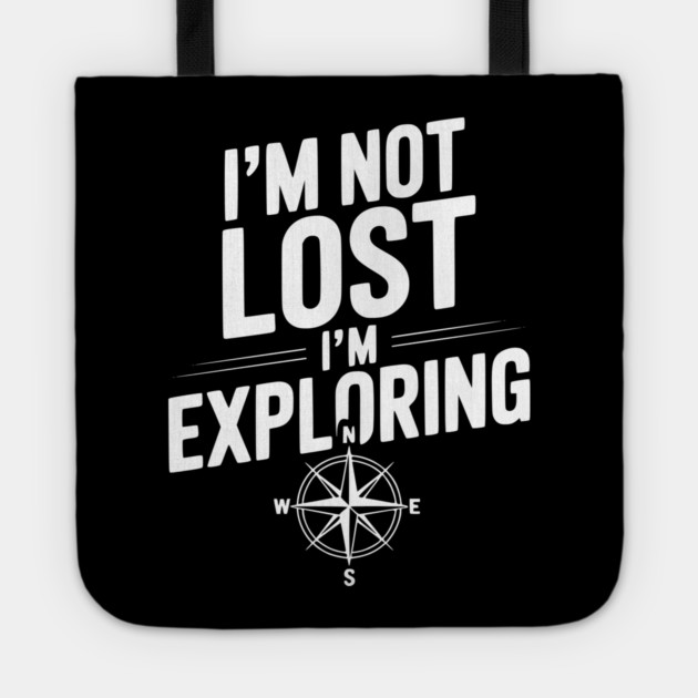 I'm Not Lost I'm Exploring Tote by Frank Ring