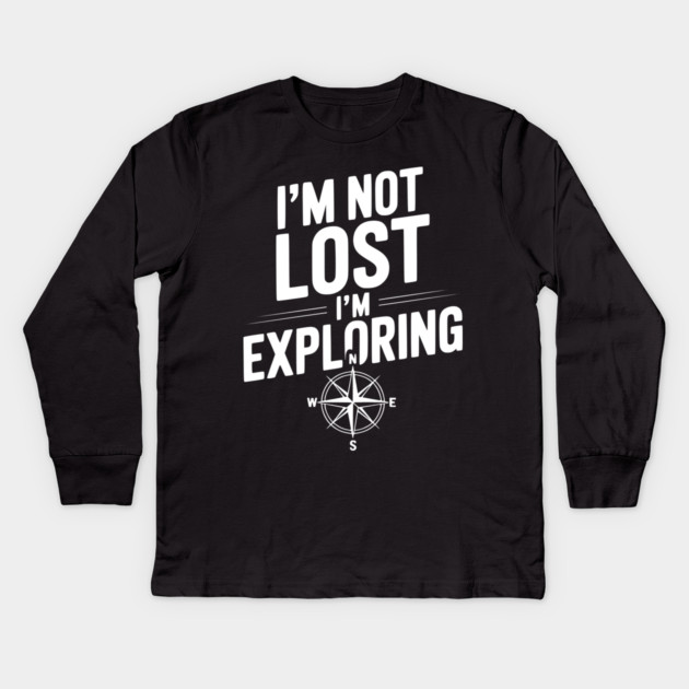 I'm Not Lost I'm Exploring Kids Long Sleeve T-Shirt by Frank Ring
