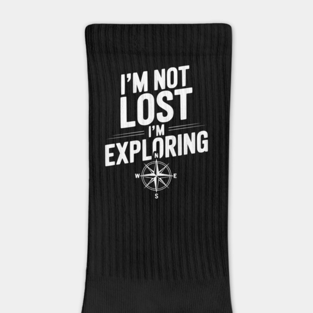 I'm Not Lost I'm Exploring by Frank Ring