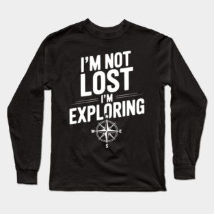 I'm Not Lost I'm Exploring Long Sleeve T-Shirt