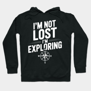 I'm Not Lost I'm Exploring Hoodie