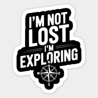 I'm Not Lost I'm Exploring Sticker