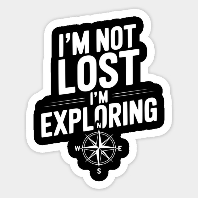 I'm Not Lost I'm Exploring Sticker by Frank Ring