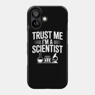 Trust Me I'm a Scientist Phone Case