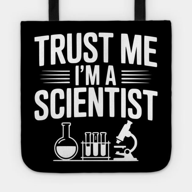 Trust Me I'm a Scientist Tote by Frank Ring