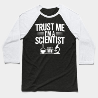 Trust Me I'm a Scientist Baseball T-Shirt