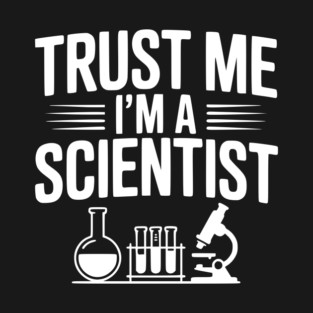 Trust Me I'm a Scientist T-Shirt
