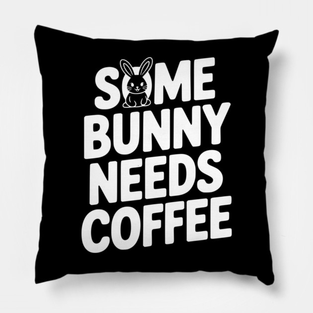 Some Bunny Needs Coffee Pillow by Frank Ring