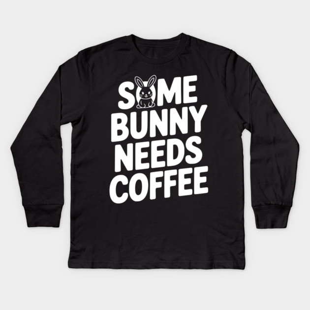 Some Bunny Needs Coffee Kids Long Sleeve T-Shirt by Frank Ring