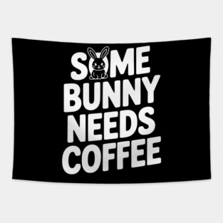 Some Bunny Needs Coffee Tapestry
