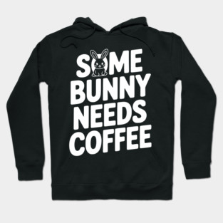 Some Bunny Needs Coffee Hoodie