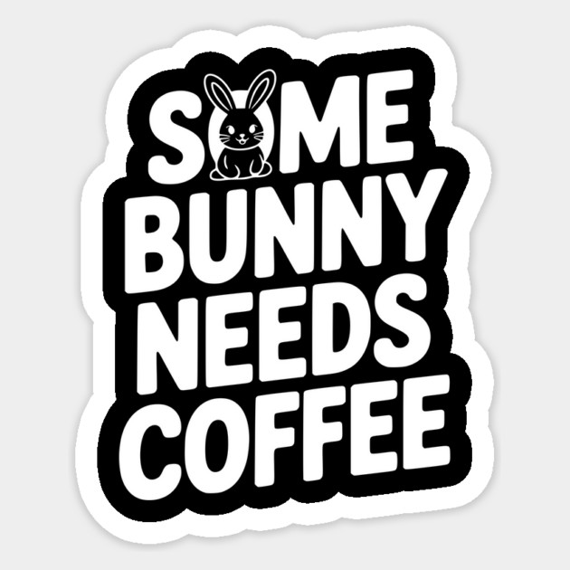 Some Bunny Needs Coffee Sticker by Frank Ring