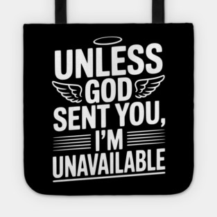 Unless God Sent You, I'm Unavailable Tote