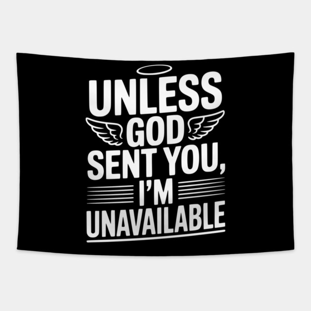Unless God Sent You, I'm Unavailable Tapestry by Frank Ring