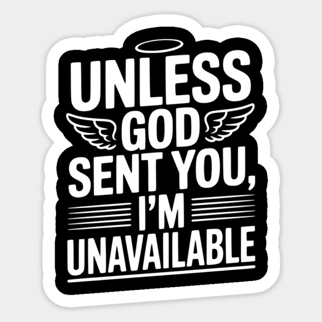 Unless God Sent You, I'm Unavailable Sticker by Frank Ring