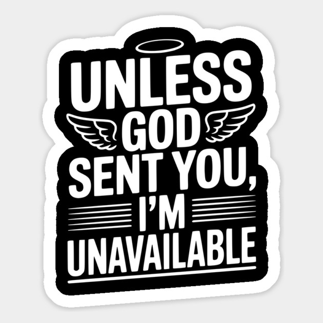 Unless God Sent You, I'm Unavailable Magnet by Frank Ring