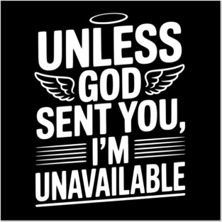 Unless God Sent You, I'm Unavailable Posters and Art