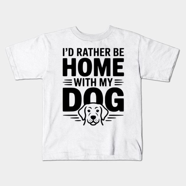 I'd Rather be Home with my Dog Kids T-Shirt by Frank Ring