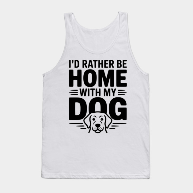 I'd Rather be Home with my Dog Tank Top by Frank Ring