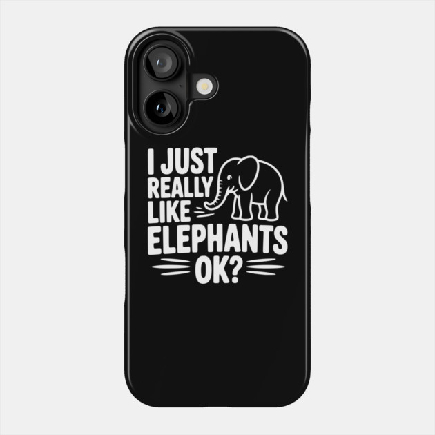 I Just Really Like Elephants Ok? Phone Case by Frank Ring