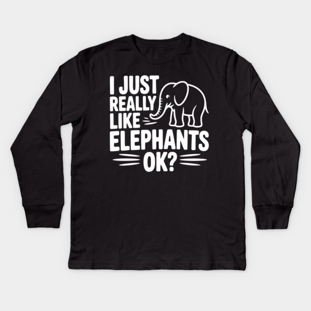 I Just Really Like Elephants Ok? Kids Long Sleeve T-Shirt by Frank Ring
