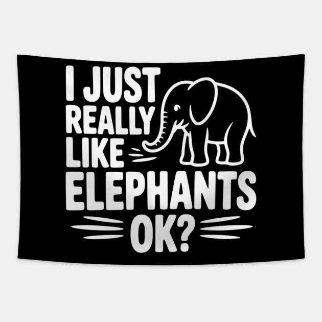 I Just Really Like Elephants Ok? Tapestry by Frank Ring