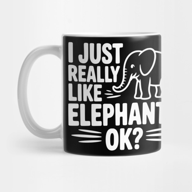 I Just Really Like Elephants Ok? by Frank Ring