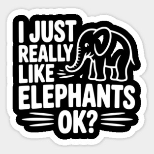 I Just Really Like Elephants Ok? Magnet