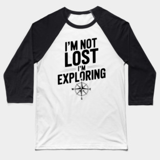 I'm Not Lost I'm Exploring Baseball T-Shirt