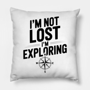 I'm Not Lost I'm Exploring Pillow