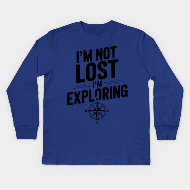 I'm Not Lost I'm Exploring Kids Long Sleeve T-Shirt by Frank Ring
